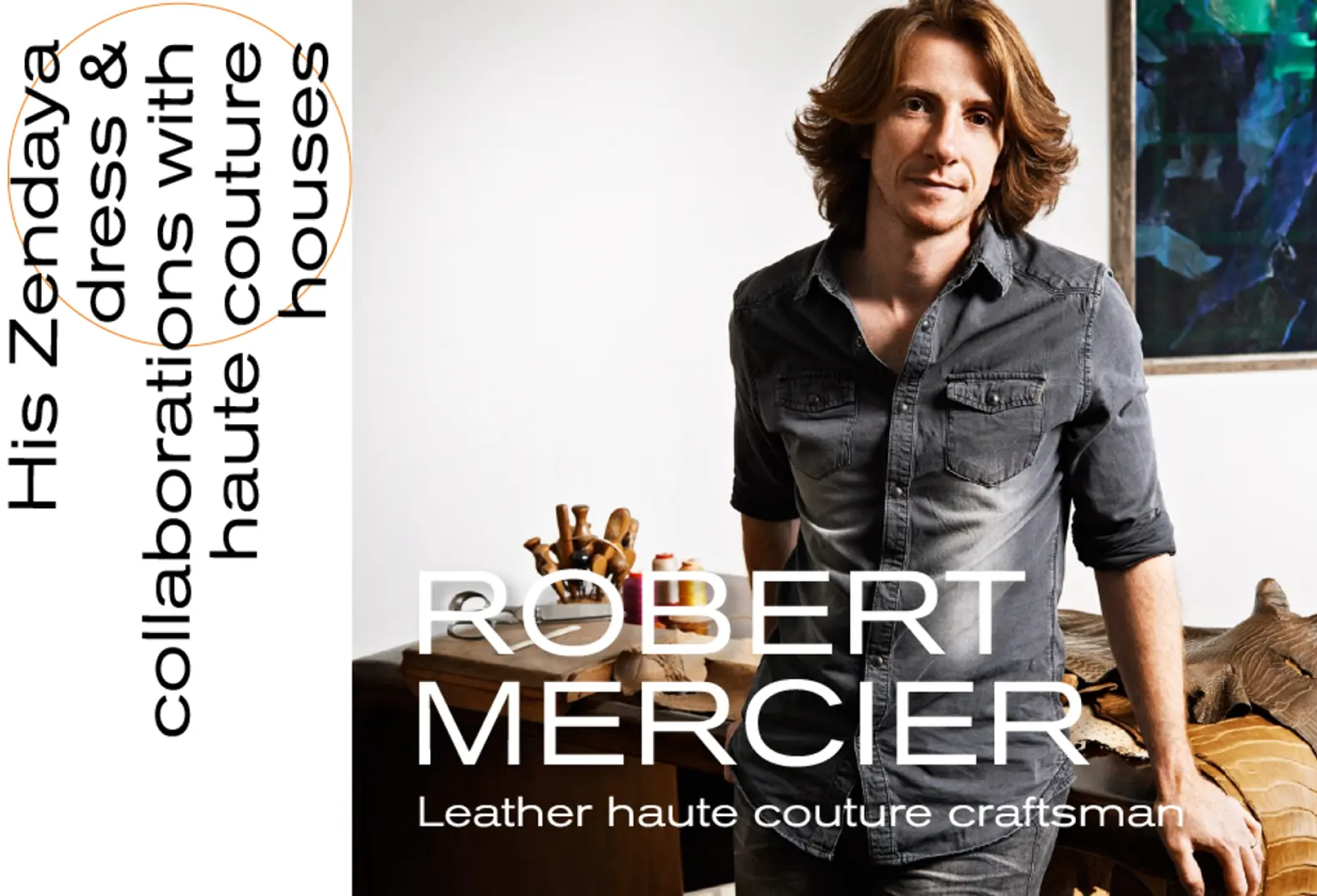 Read more about the article LEATHER CRAFTSMAN ROBERT MERCIER ABOUT HIS ZENDAYA DRESS AND COLLABORATIONS WITH HAUTE COUTURE HOUSES. PT2